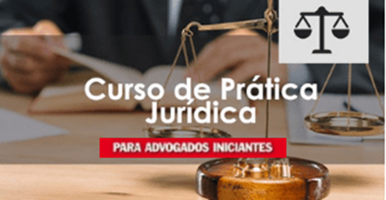 Curso de Prática Jurídica para Advogados Iniciantes - Prof. Carlos Eduardo