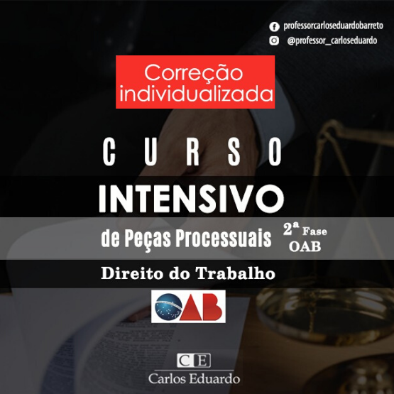 Curso Intensivo de Peças Processuais Trabalhistas - 2ª Fase OAB - Prof. Carlos Eduardo