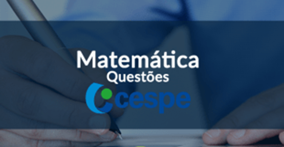 Matemática – Questões Cespe