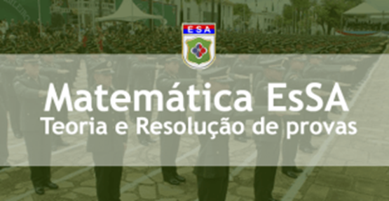 Matemática – Teoria e Resolução de Provas – ESA