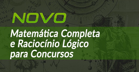 Matemática Completa + Raciocínio Lógico + Questões FCC, Vunesp, IBFC e Cespe