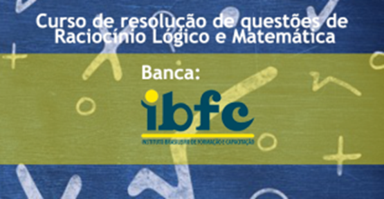 Matemática e Raciocínio Lógico - Questões Comentadas - IBFC